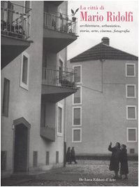La città di Mario Ridolfi. Architettura, urbanistica, storia, arte, cinema, fotografia. Catalogo della mostra (Terni, 7 gennaio-30 settembre 2006)