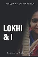 Lokhi & I: The Unseen Journey Of A Domestic Worker 1733204105 Book Cover