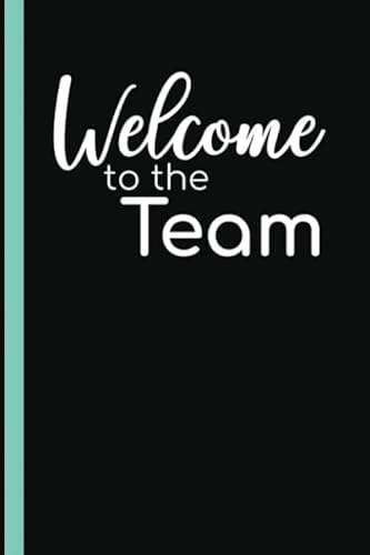 Welcome To The Team: Welcome New Employee Lined Journal, Gift for new employee coworker teammate intern and staff Member