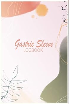 Gastric Sleeve Logbook: Notebook and Tracker for Recording Daily gastric sleeve diet, Food & Exercise Tracking Diary for gastric sleeve, logbook, and diet Daily journal, Activity Level, Medications.