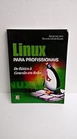 Linux para profissionais: do básico à conexão em redes 8573232528 Book Cover