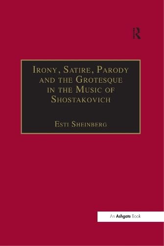 Buy Irony, Satire, Parody and the Grotesque in the Music of Shostakovich: A Theory of Musical Incongruities — BookShops.in