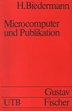 Mikrocomputer und Publikation: Ihr Einsatz als Hilfsmittel bei der Arbeit an medizinisch-naturwissenschaftlichen Veröffentlichungen (UTB S (Small-Format): Uni-Taschenbücher)