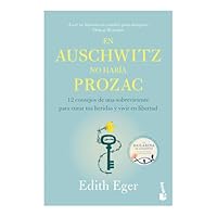 En Auschwitz no había Prozac. 12 consejos de una superviviente para curar tus heridas y vivir en libertad 6073914725 Book Cover