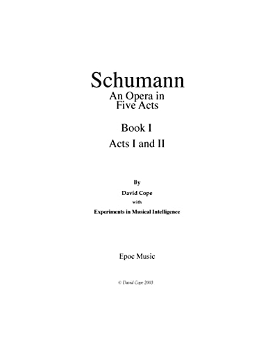 Schumann (An Opera in Five Acts) Book 1: (After Schumann)