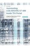 Automating with SIMATIC S7-400 inside TIA Portal: Configuring, Programming and Testing with STEP 7 Professional