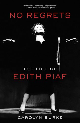 No Regrets: The Life of Edith Piaf