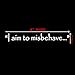 I Aim to Misbehave Quote Sticker Decal Notebook Car Laptop 8