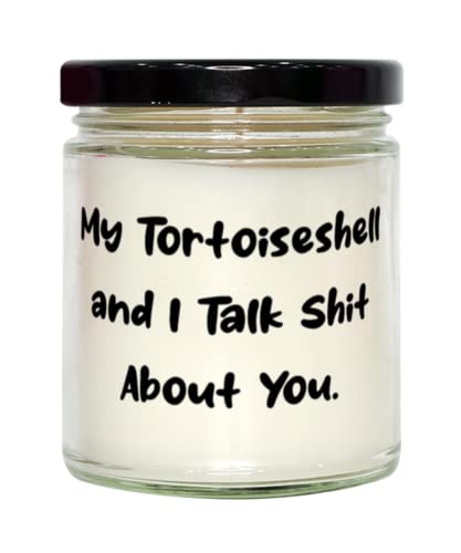 Sarcastic Tortoiseshell Cat Gifts, My Tortoiseshell and I Talk Shit About You, Sarcastic Candle For Cat Lovers From Friends, Tortoiseshell cat birthday gift ideas, Unique tortoiseshell cat birthday