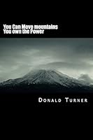 You Can Move mountains: You own the Power 1518701558 Book Cover