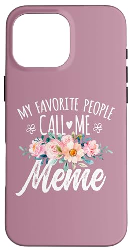 My Favorite People Call Me Meme Floral Birthday Meme X}zP[X iPhone 16 Pro Max p