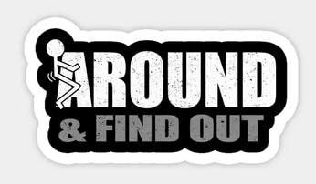 STICKY DUDE | FAFO Sticker FCK Around and Find Out Sticker, Funny Vinyl Waterproof, 3-5 in - Yeti Cup Cooler Box Decal Car Laptop Wall Window Bumper (5in)