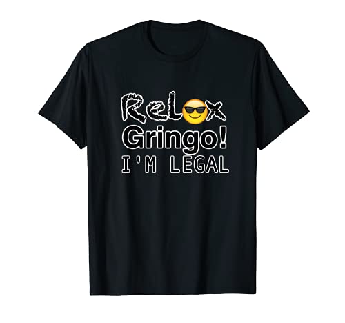 Relax Gringo Je suis ici légal T-Shirt Cover