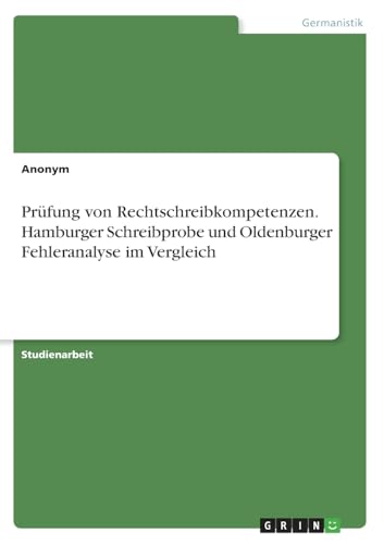 Prüfung von Rechtschreibkompetenzen. Hamburger Schreibprobe und Oldenburger Fehleranalyse im Vergleich