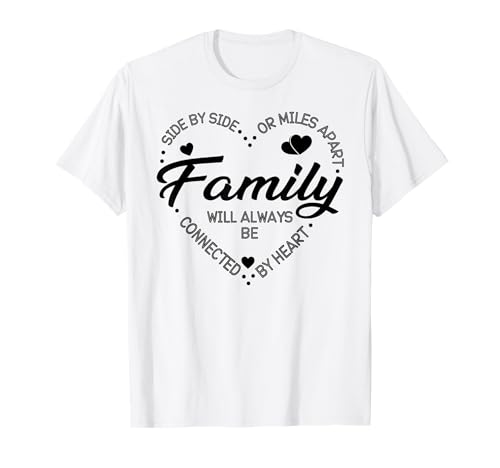 Side by Side or Miles Apart Family Heart Family T-Shirt