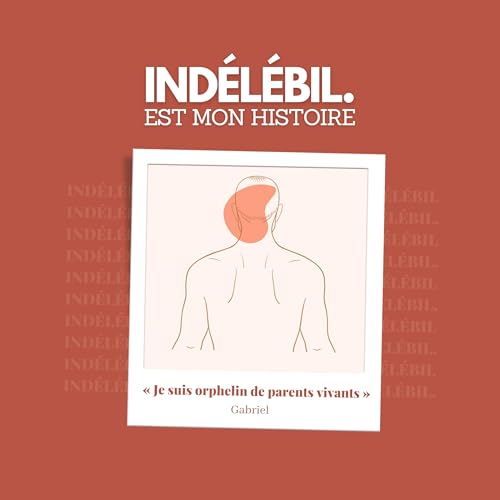 &laquo; Je suis orphelin de parents vivants &raquo; - Gabriel