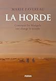 La Horde - Comment les Mongols ont changé le monde
