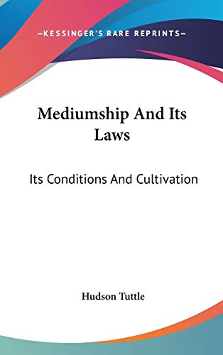 Mediumship And Its Laws: Its Conditions And Cultivation