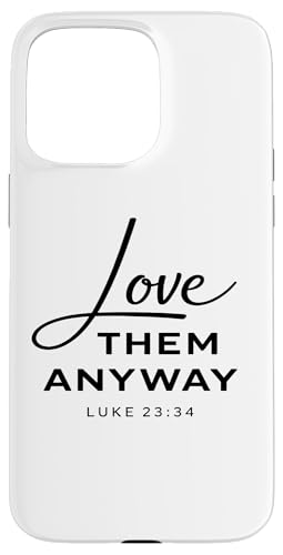 Love Them Anyway Luke 23:34 ���� �M�� Scrpture God �X�}�z�P�[�X iPhone 15 Pro Max �p