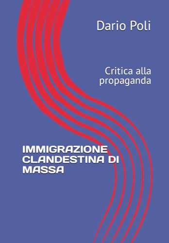 IMMIGRAZIONE CLANDESTINA DI MASSA: Critica alla propagand