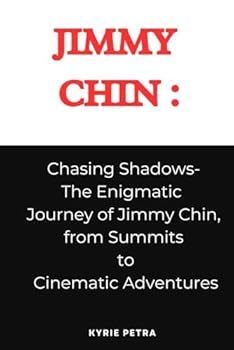 Jimmy Chin : Chasing Shadows-The Enigmatic Journey of Jimmy Chin, from Summits to Cinematic Adventures By Kyrie Petra