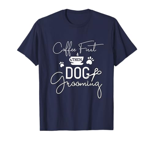 Dog Grooming Coffe Dog Groomer Outfit Pet Care Gifts T-Shirt