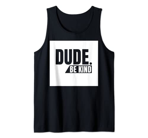 Camiseta Dude Be Kind, anti bullying Choose Kind Movement Camiseta sin Mangas