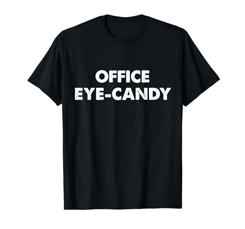 Office Eye-candy - Camiseta divertida para hombre y mujer Camiseta