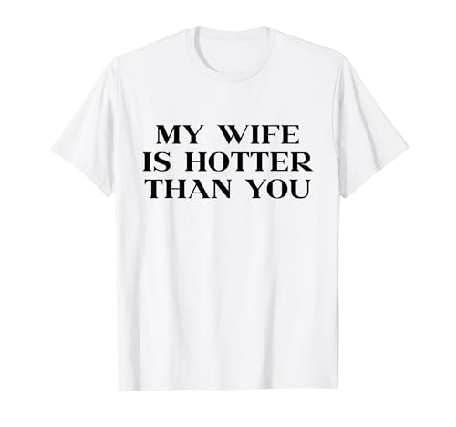 My Wife Is Hotter Than You Y2k 2000s Aesthetic Trendy Slogan T�V���c