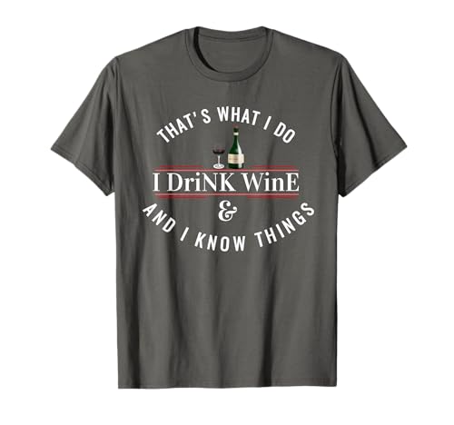 I Drink Wine Funny Wine Lover Saying Quote T-Shirt