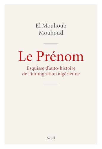 Le Prénom: Esquisse pour une auto-histoire de l'immigration algérienne