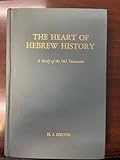 The Heart of Hebrew History: A Study of the Old Testament