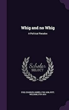 Hardcover Whig and no Whig: A Political Paradox Book