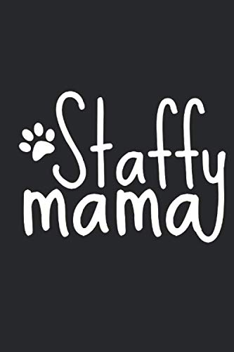 Staffy Mama: 6x9 journal for journaling, for daily habits, diary and notebook (perfect gift for dog lovers and staffy lovers journal)