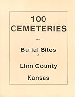 100 cemeteries and burial sites in Linn County, Kansas 0941195066 Book Cover