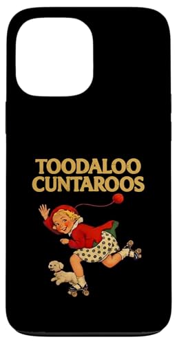 Toodaloo Cuntaroos Funny Sarcastic Retro Humor Meme Graphic �X�}�z�P�[�X iPhone 13 Pro Max �p