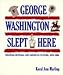 George Washington Slept Here: Colonial Revivals and American Culture, 1876-1986
