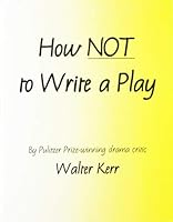 How Not to Write a Play 0871293323 Book Cover