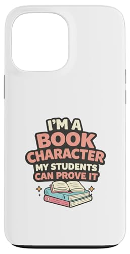 I'm a Book Character My Students Can Prove Librarian Joke �X�}�z�P�[�X iPhone 13 Pro Max �p