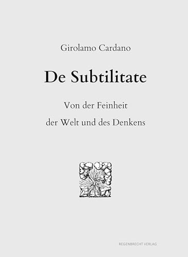 De Subtilitate: Von der Feinheit der Welt und des Denkens (Renaissancemenschen)