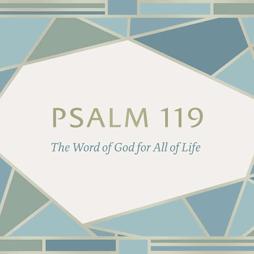 Remembering God’s Word: Psalm 119:49-80 - The Word of God for All of Life