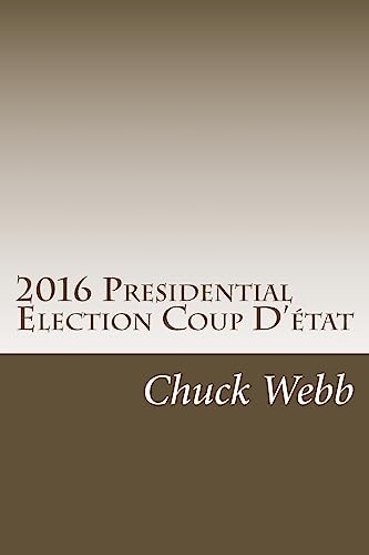 2016 Presidential Election Coup D'état: The Temporary American Takeover of the 2016 Presidential Election by the American Military