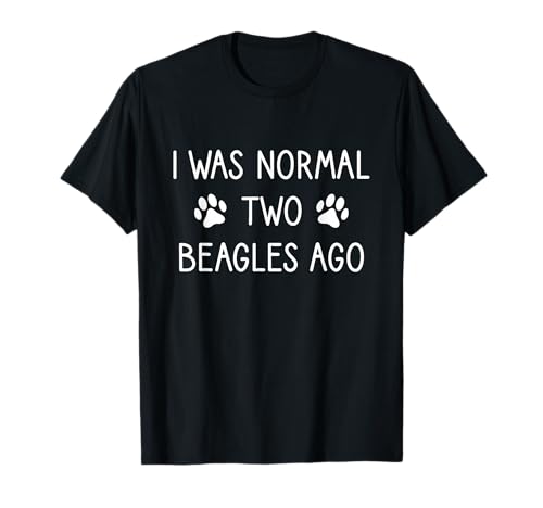 Beagle Lovers, I Was Normal Two Beagles Ago, Beagle Dog Mom T-Shirt