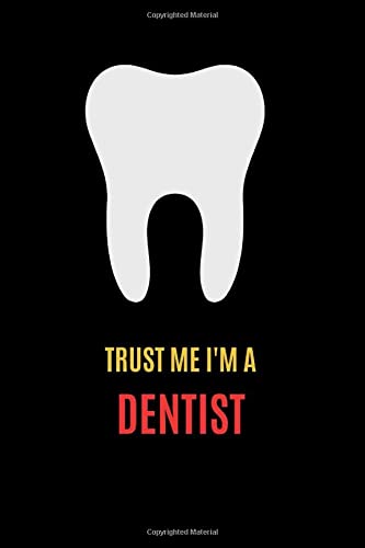 Turst Me I'm a Dentist: Notebook / Simple Blank Lined Writing Journal / Gift For Dentists / Dental Hygienist / Dental Surgeon / Dentistry Student / ... / Diary / Planner / Log / Study / Coworker