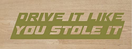 Desconocido Vinilo de Corte Pegatina Drive IT Like You Stole IT 18x4cm (Dorado)