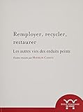 remployer scrabble  Remployer, recycler, restaurer: Les autres vies des enduits peints