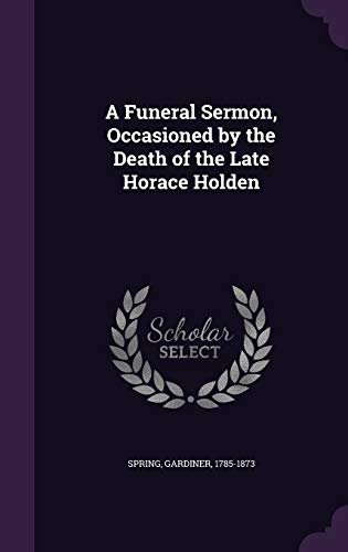 A Funeral Sermon, Occasioned by the Death of th... 1342139674 Book Cover