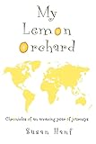 My Lemon Orchard: Chronicles of an amazing year of journeys