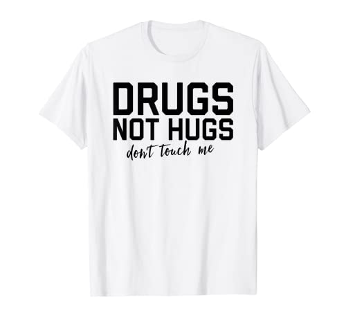 Maglietta Drugs Not Hugs Don't Touch Me Maglietta