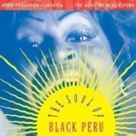 Afro-Peruvian Classics: Soul of Black Peru by BACA,SUSANA (2005-03-22)